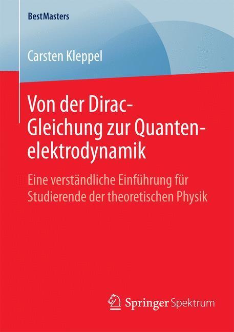 Cover: 9783658094829 | Von der Dirac-Gleichung zur Quantenelektrodynamik | Carsten Kleppel