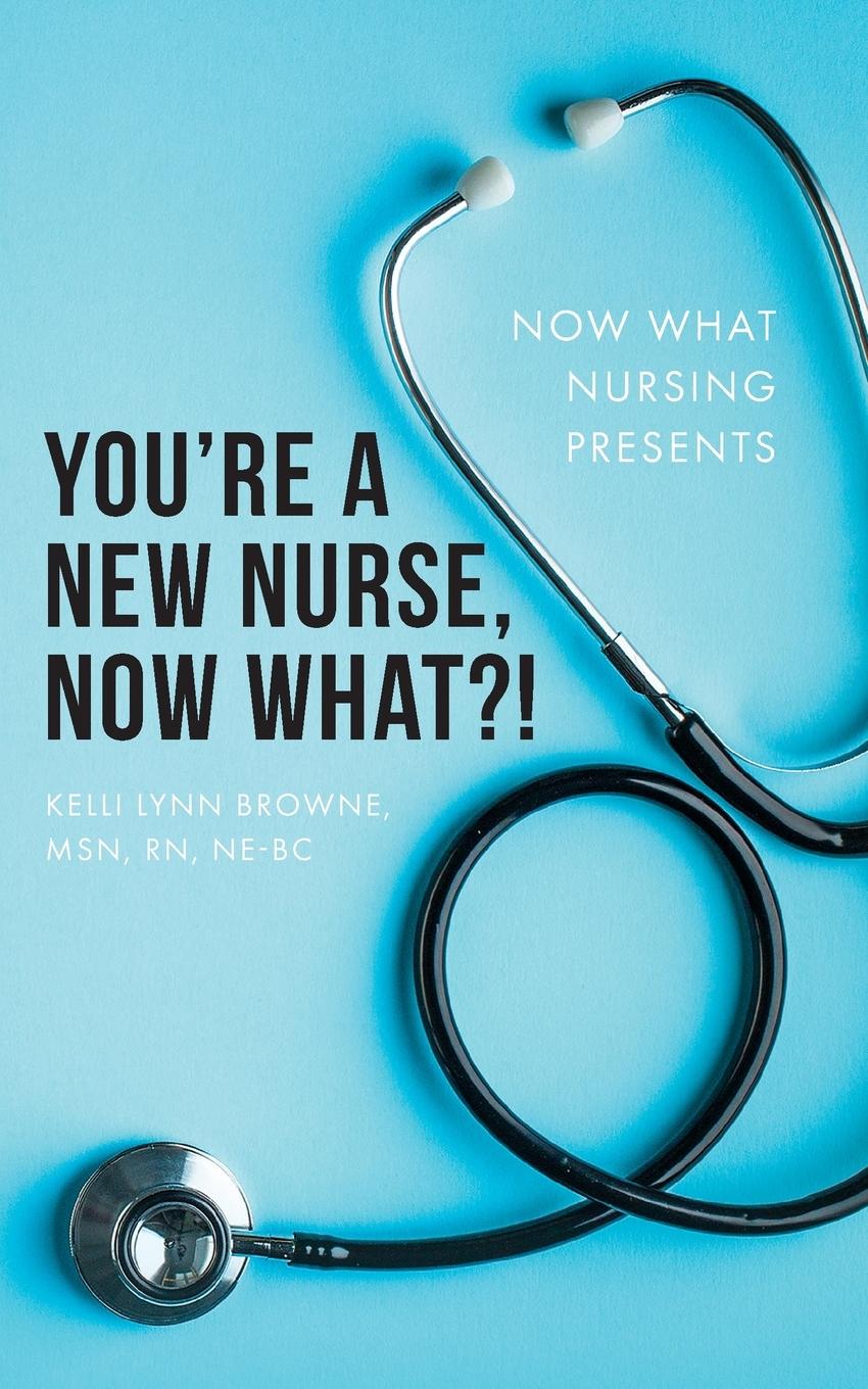 Cover: 9798822914506 | You're a New Nurse, Now What?! | Kelli Lynn Browne | Taschenbuch