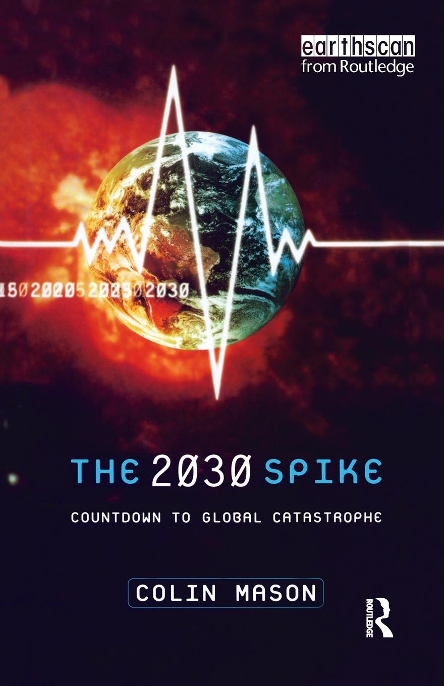 Cover: 9781138384095 | The 2030 Spike | Countdown to Global Catastrophe | Colin Mason | Buch