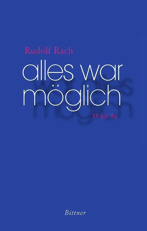 Cover: 9783926397447 | Alles war möglich | '39 bis '86 | Rudolf Rach | Buch | Deutsch | 2019