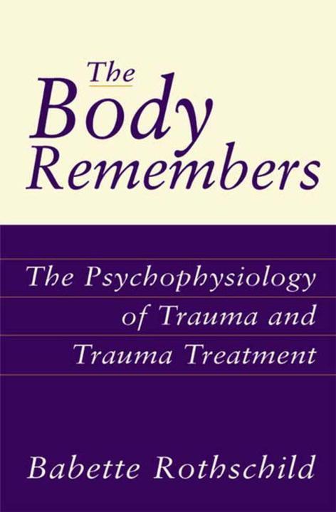 Cover: 9780393703276 | The Body Remembers: The Psychophysiology of Trauma and Trauma...