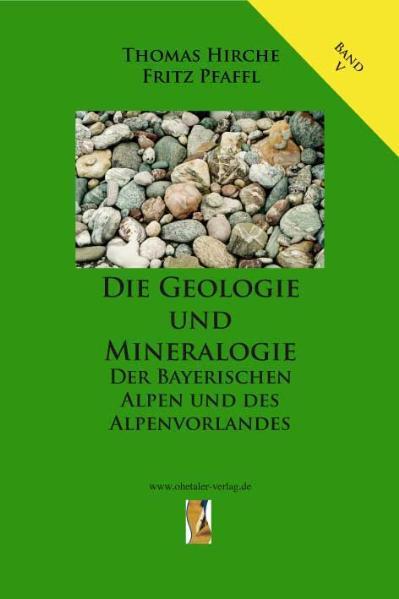 Cover: 9783941457775 | Die Geologie und Mineralogie der Bayerischen Alpen und des...