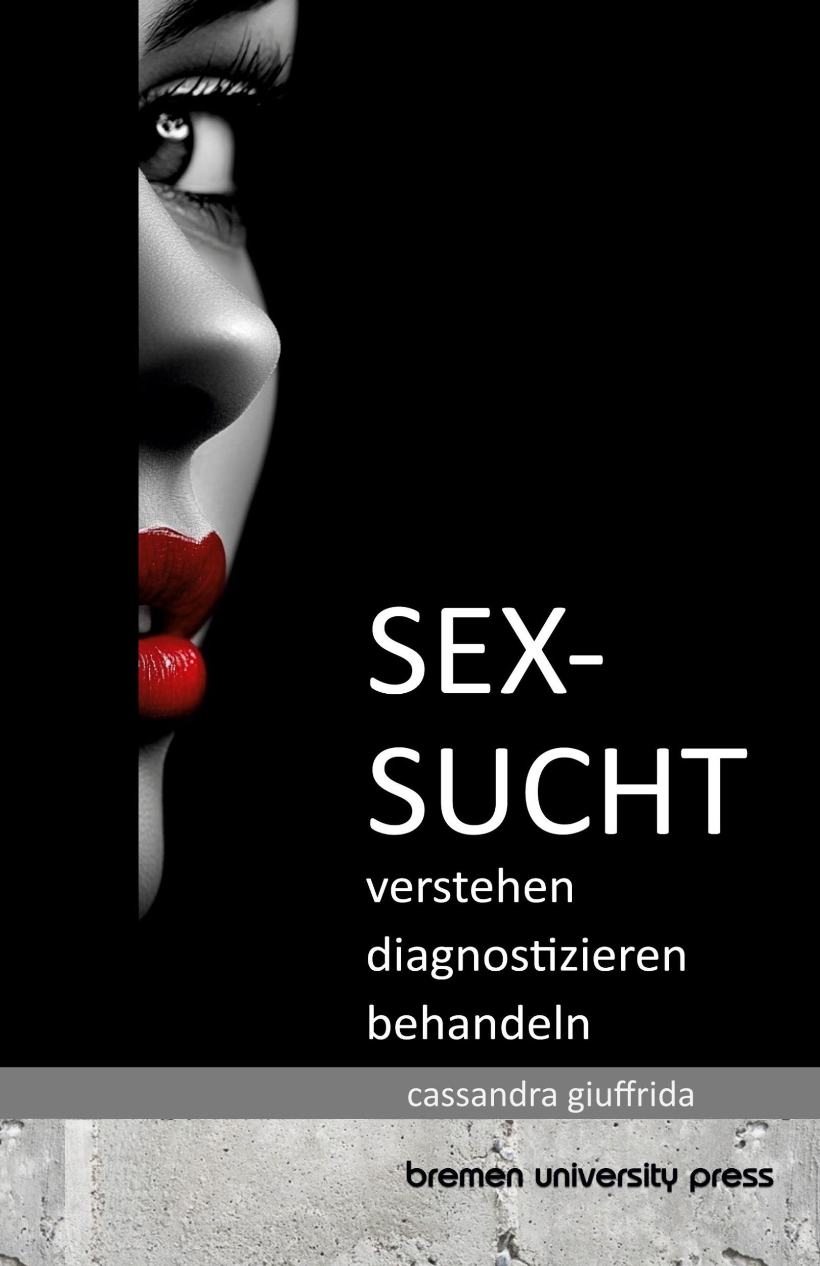 Cover: 9783690352314 | Sexsucht | Verstehen, Diagnostizieren, Behandeln | Cassandra Giuffrida