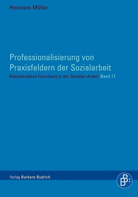 Cover: 9783847407843 | Professionalisierung von Praxisfeldern der Sozialarbeit | Müller