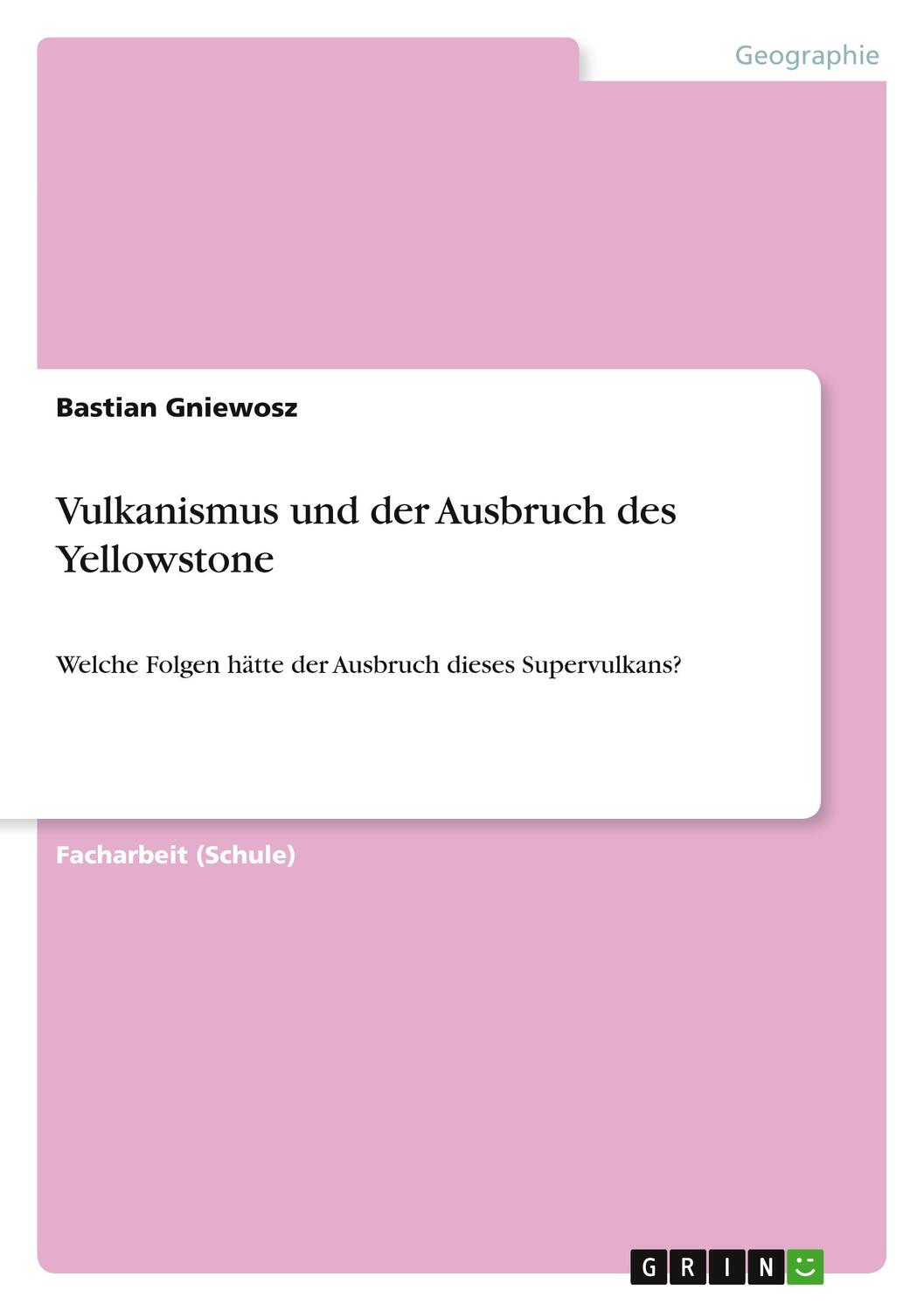 Cover: 9783668120761 | Vulkanismus und der Ausbruch des Yellowstone | Bastian Gniewosz | Buch