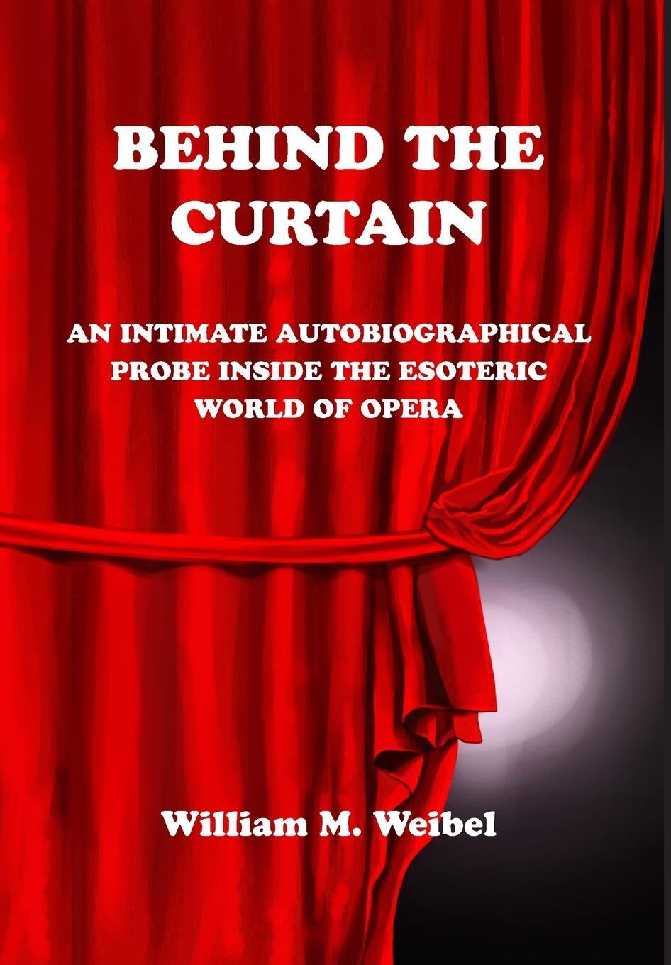 Cover: 9781942549239 | Behind the Curtain | William M. Weibel | Buch | Englisch | 2016