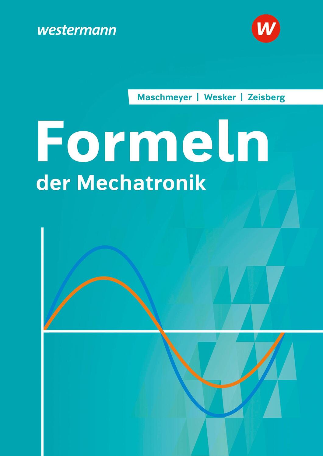 Cover: 9783427445302 | Formeln der Mechatronik. Formelsammlung | Uwe Maschmeyer (u. a.)