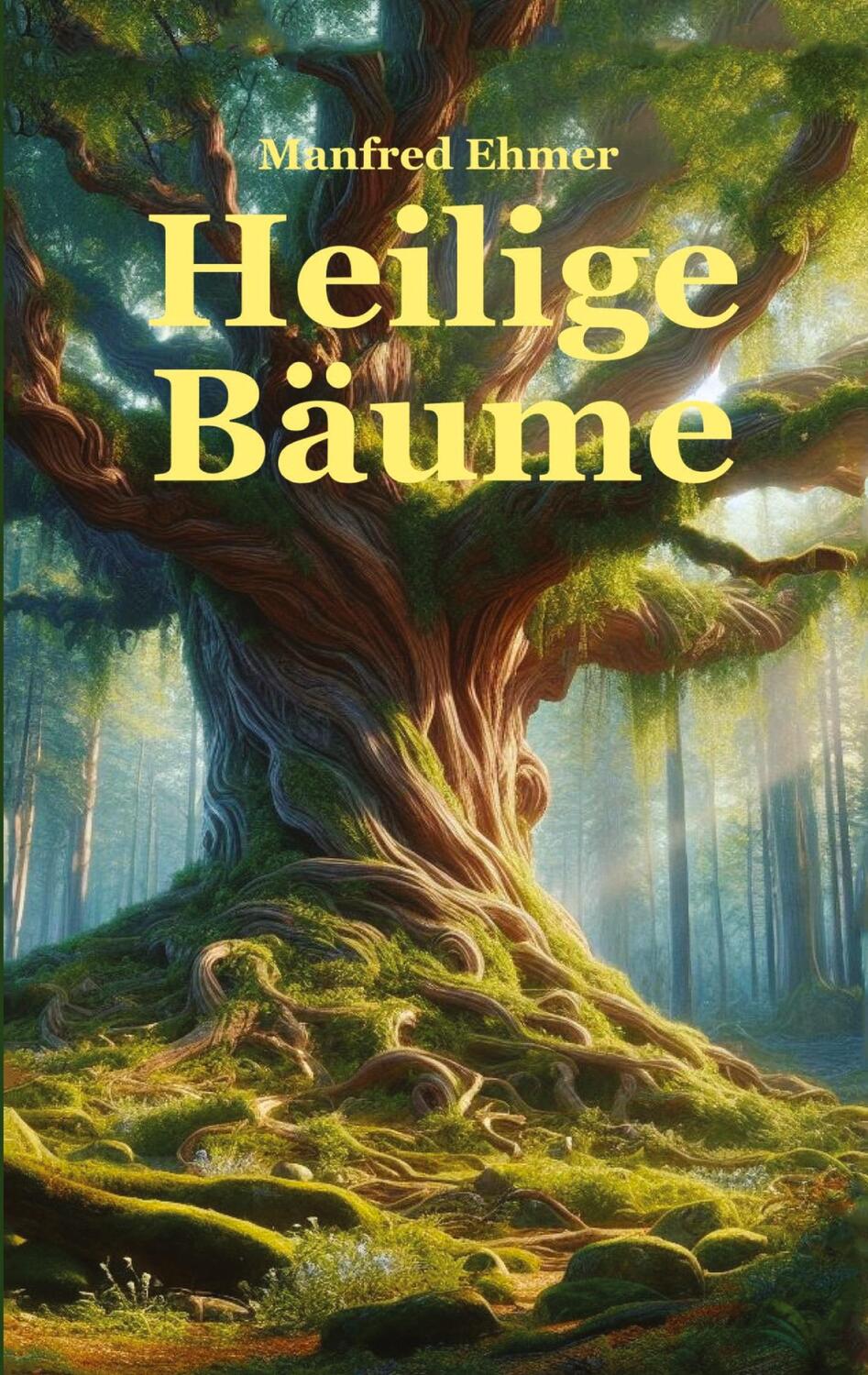 Cover: 9783347493933 | Heilige Bäume | Baumkulte im Alten Europa | Manfred Ehmer | Buch