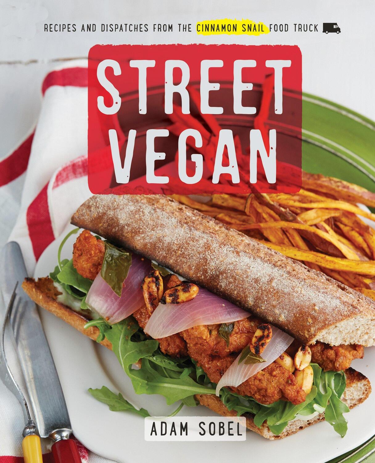 Cover: 9780385346191 | Street Vegan: Recipes and Dispatches from the Cinnamon Snail Food...