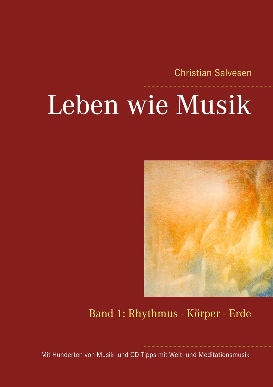 Cover: 9783752609202 | Leben wie Musik | Band 1: Rhythmus - Körper - Erde | Salvesen | Buch