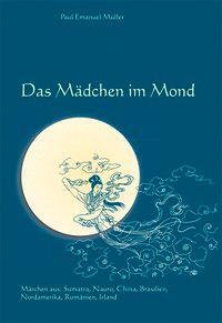 Cover: 9783905688924 | Das Mädchen im Mond | Paul E Müller | Kartoniert / Broschiert | 2012