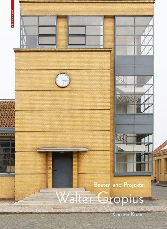 Cover: 9783035617276 | Walter Gropius | Bauten und Projekte | Carsten Krohn | Buch | 2019
