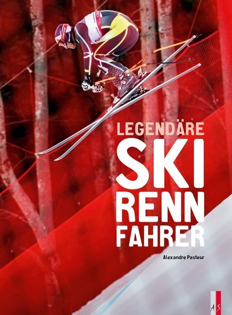 Cover: 9783906055701 | Legendäre Skirennfahrer | Alexandre Pasteur | Buch | 192 S. | Deutsch
