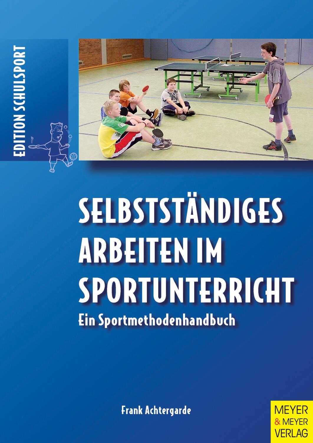 Cover: 9783898998048 | Selbstständiges Arbeiten im Sportunterricht | Frank Achtergarde | Buch