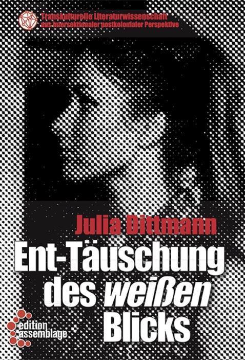 Cover: 9783960420446 | Ent-Täuschung des weißen Blicks | Julia Dittmann | Taschenbuch | 2019