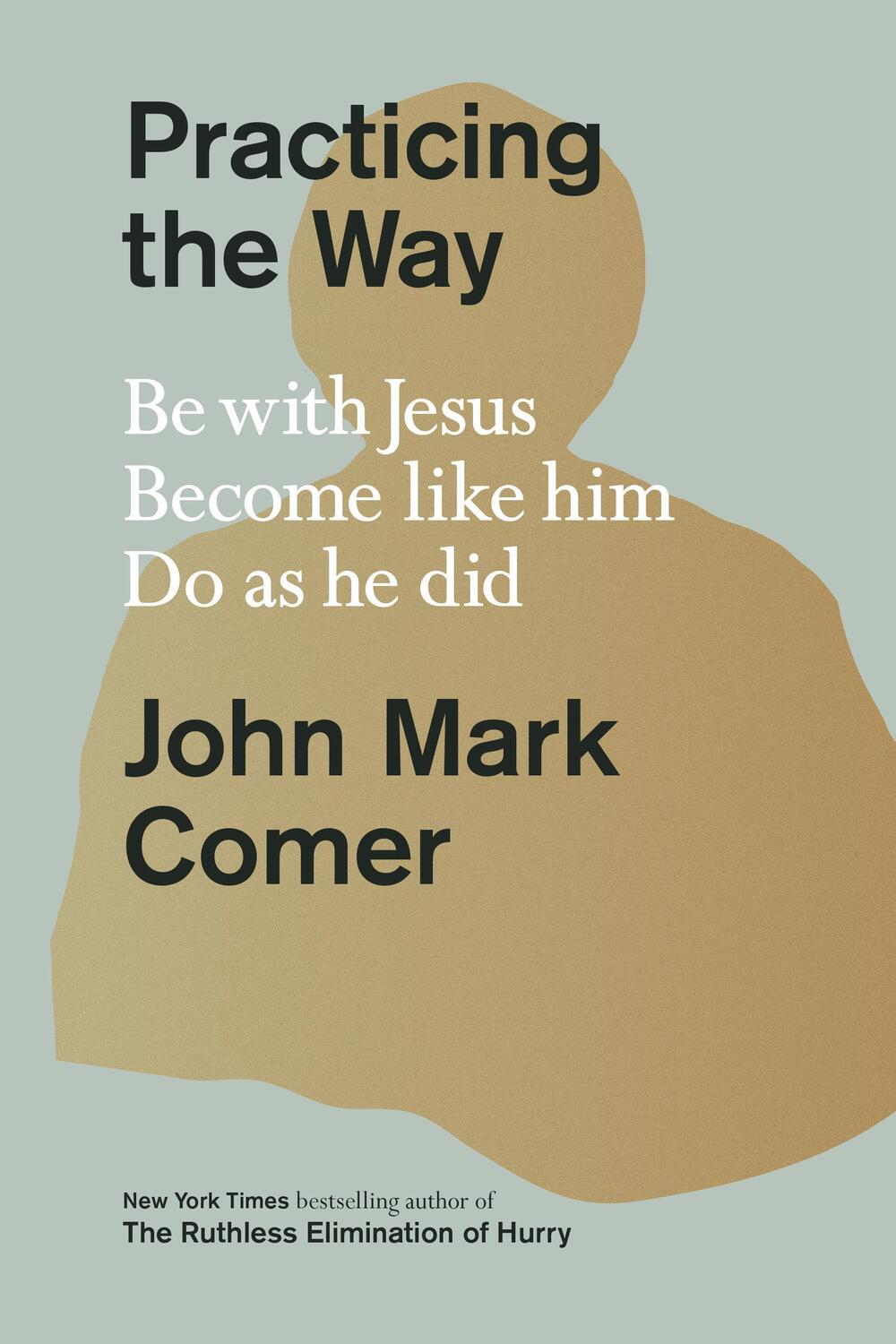 Cover: 9780593193822 | Practicing the Way | Be with Jesus. Become Like Him. Do as He Did.