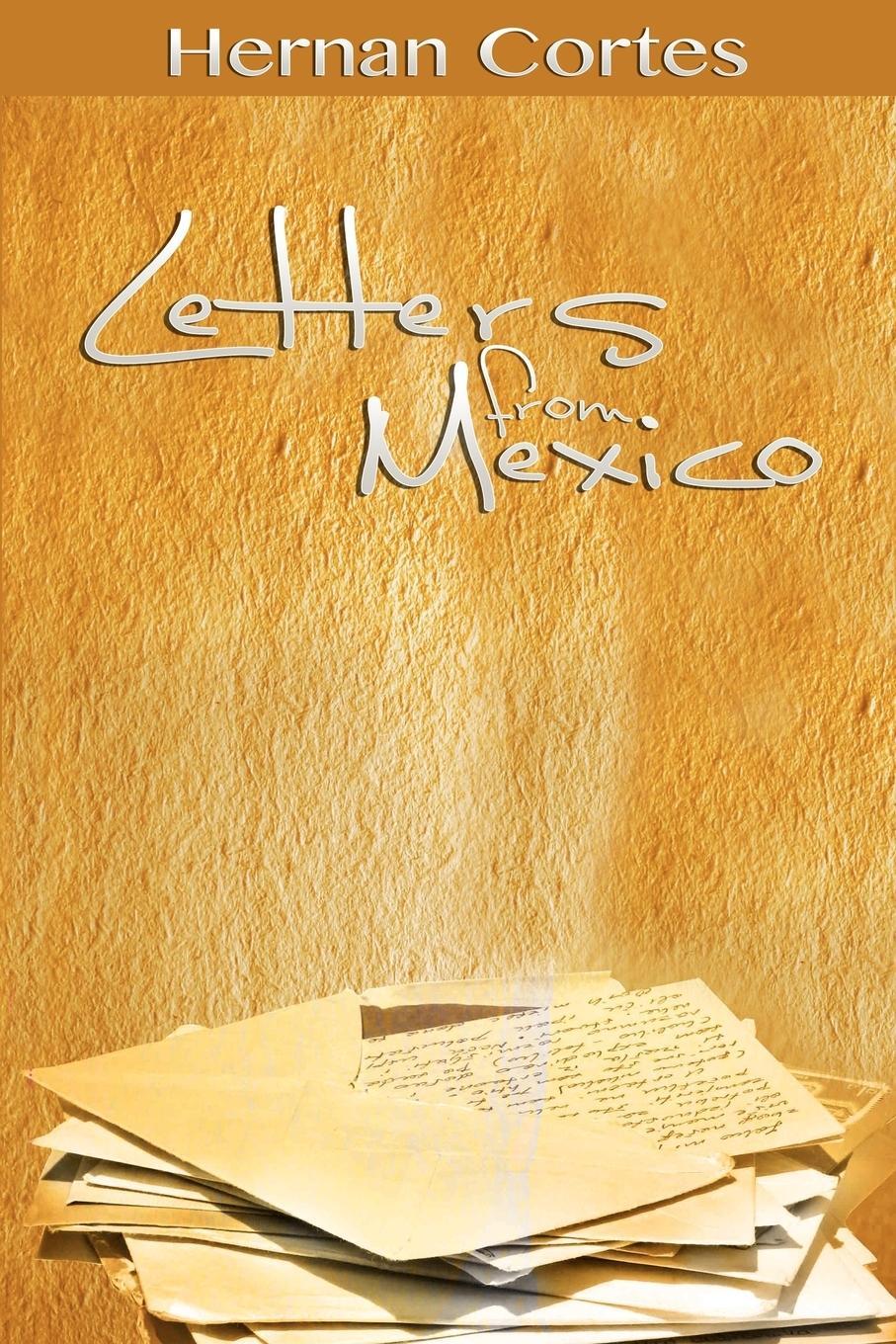 Cover: 9781607964919 | Letters from Mexico | Hernan Cortes | Taschenbuch | Paperback | 2012