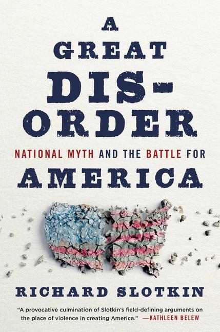 Cover: 9780674292383 | A Great Disorder | National Myth and the Battle for America | Slotkin