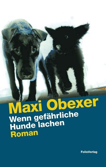 Cover: 9783852565552 | Wenn gefährliche Hunde lachen | Roman | Maxi Obexer | Buch | 2011