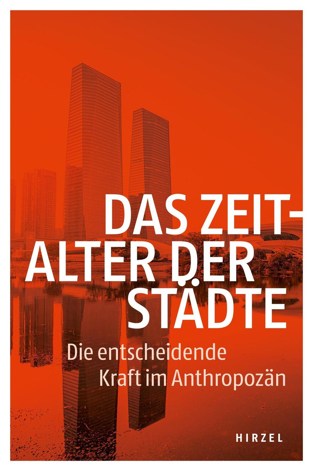 Cover: 9783777630328 | Das Zeitalter der Städte | Die entscheidende Kraft im Anthropozän