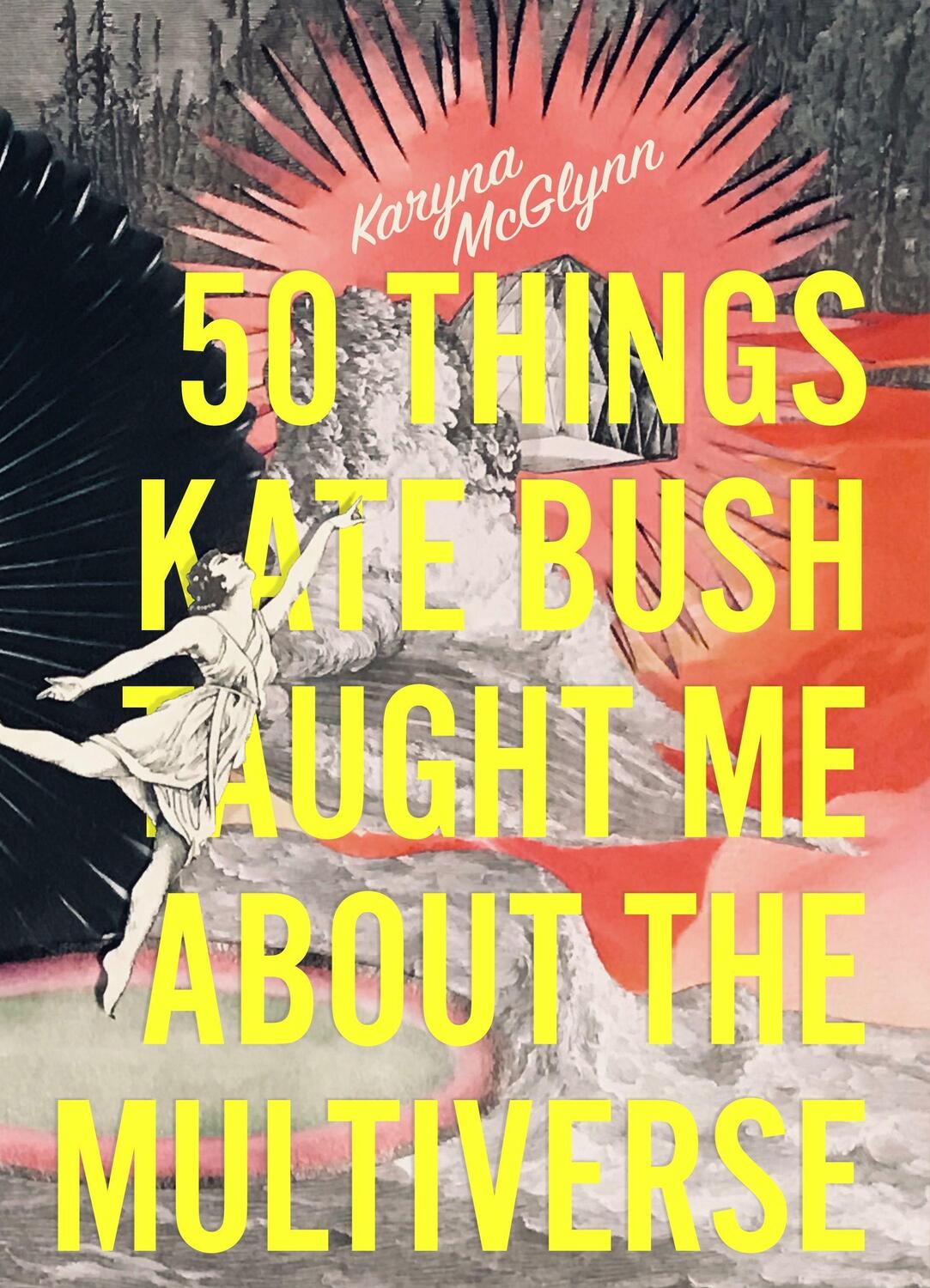Cover: 9781946448941 | 50 Things Kate Bush Taught Me About the Multiverse | Karyna McGlynn