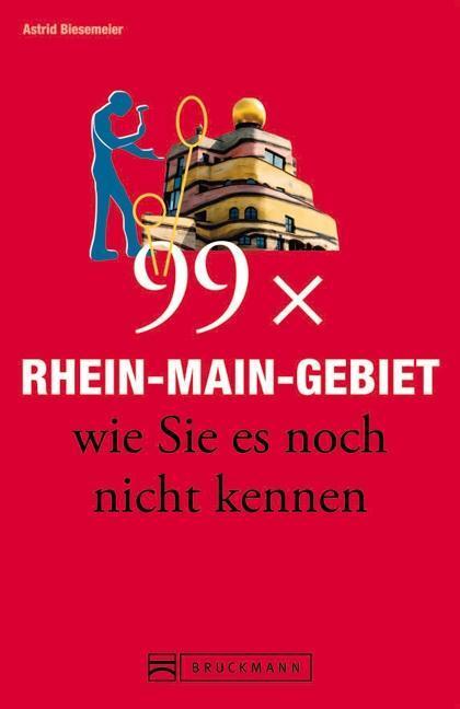 Cover: 9783765469763 | 99 x Rhein-Main-Gebiet wie Sie es noch nicht kennen | Biesemeier