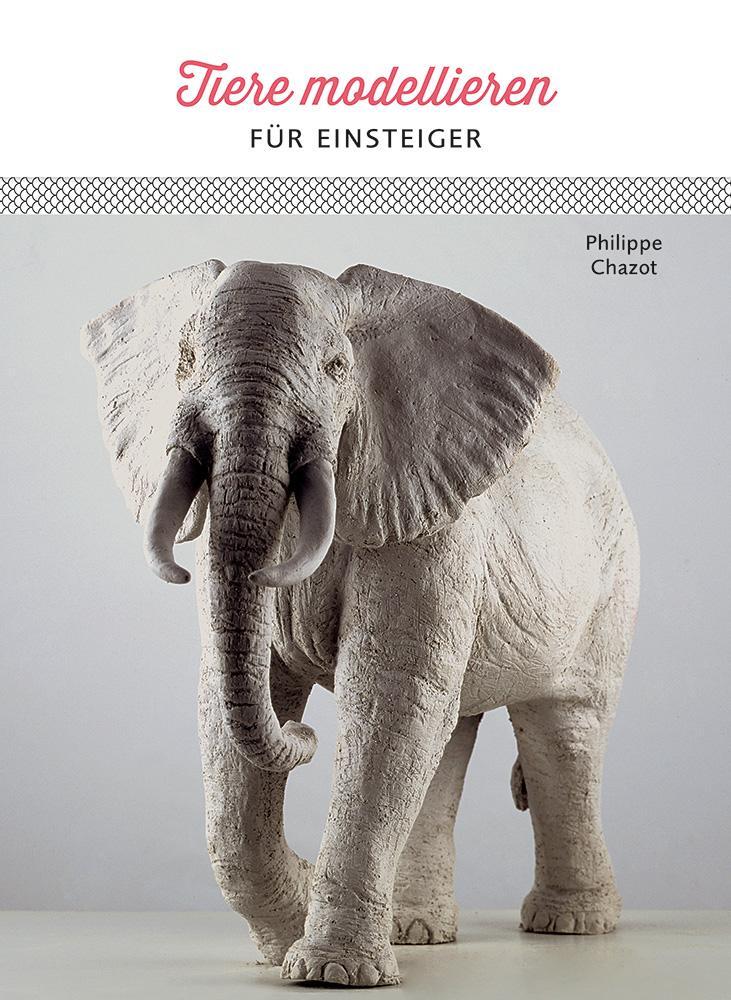 Cover: 9783936489651 | Tiere modellieren für Einsteiger | Philippe Chazot | Taschenbuch