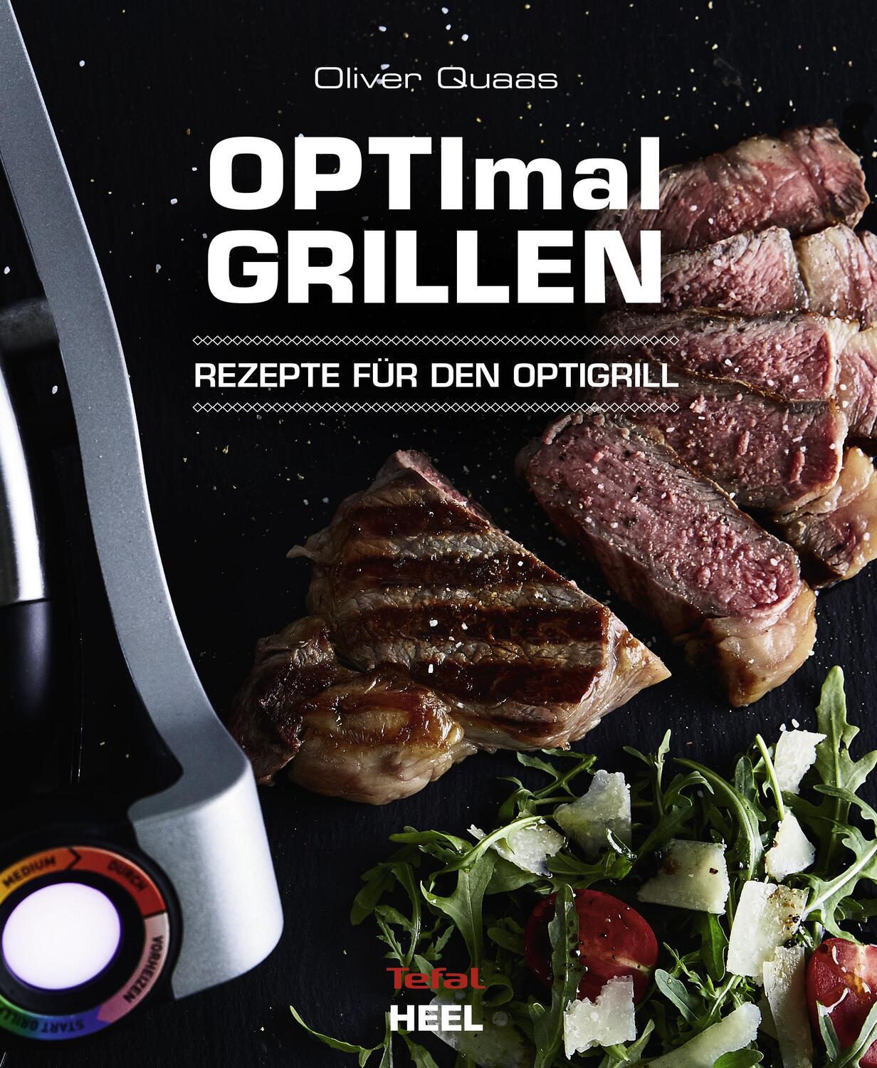 Cover: 9783958439702 | OPTImal Grillen - OPTIgrill Kochbuch Rezeptbuch | Oliver Quaas | Buch