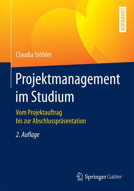 Cover: 9783658119843 | Projektmanagement im Studium | Claudia Stöhler | Buch | Deutsch | 2016