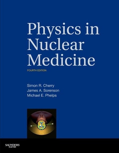 Cover: 9781416051985 | Physics in Nuclear Medicine | Simon R. Cherry (u. a.) | Buch | 2012