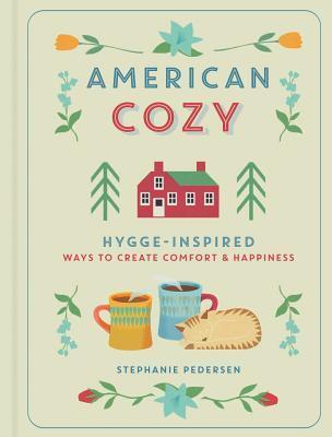 Cover: 9781454930358 | American Cozy | Hygge-inspired Ways to Create Comfort &amp; Happiness