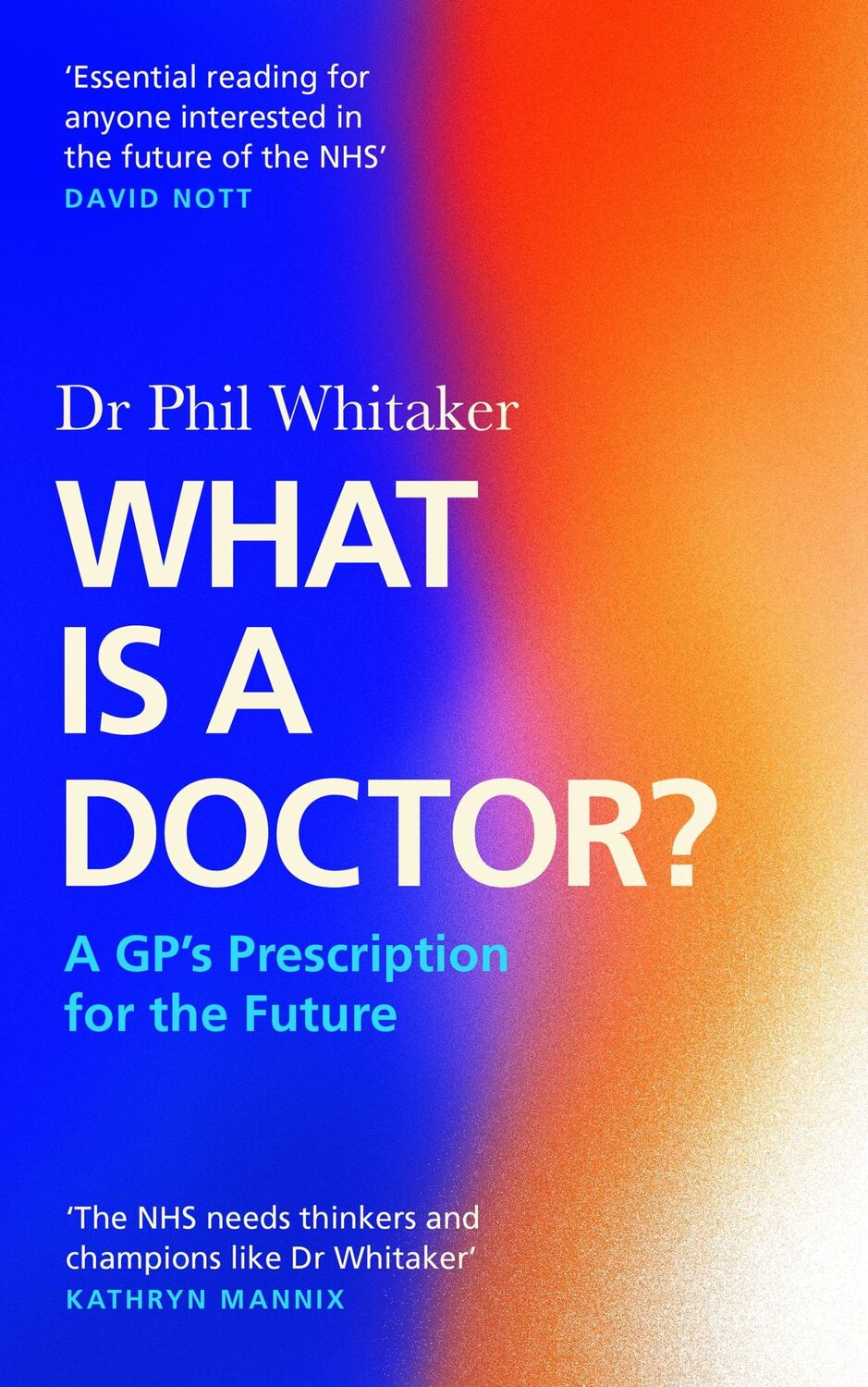 Cover: 9781838857974 | What Is a Doctor? | A GP's Prescription for the Future | Phil Whitaker