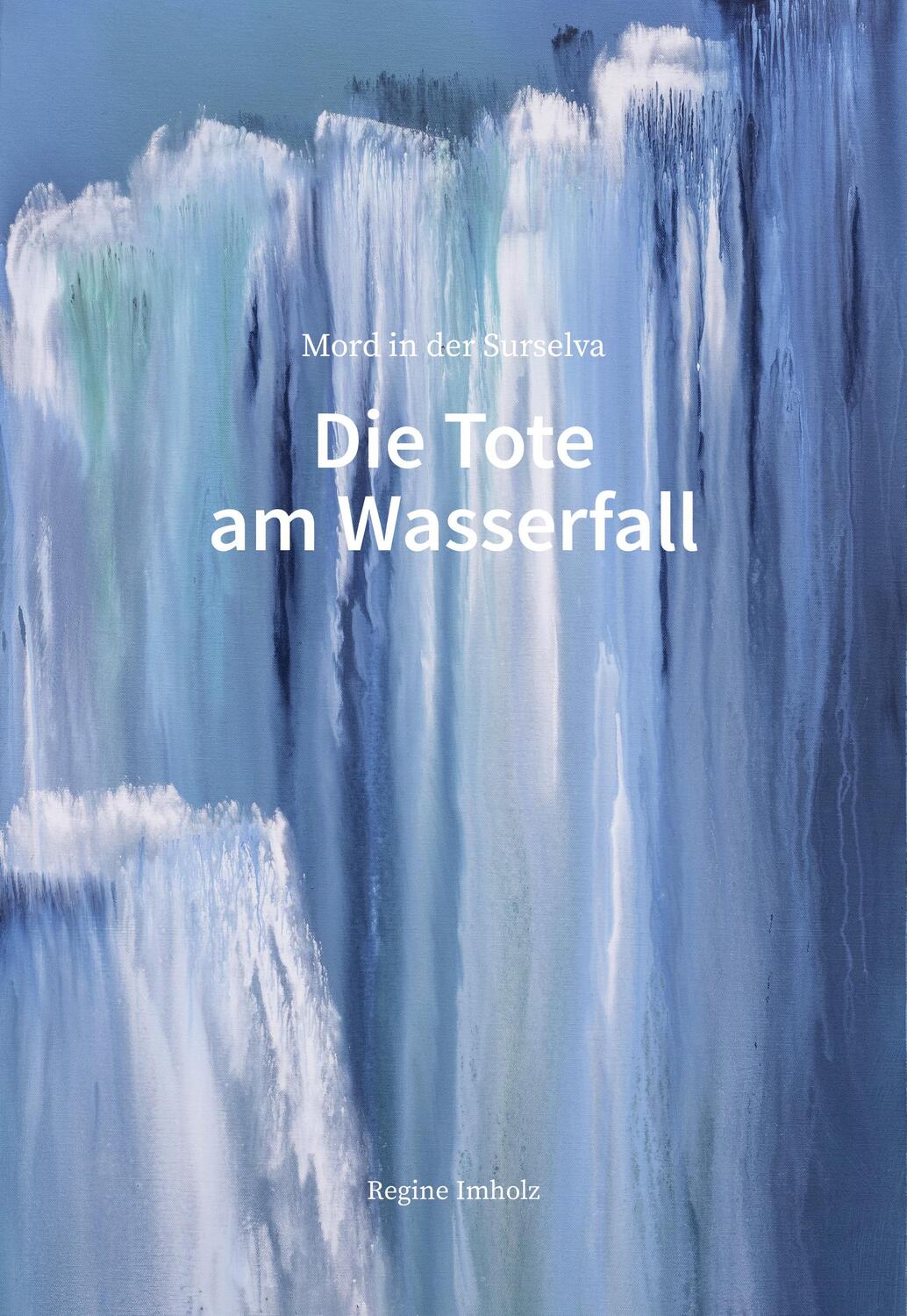 Cover: 9783907095331 | Die Tote am Wasserfall | Mord in der Surselva | Regine Imholz | Buch