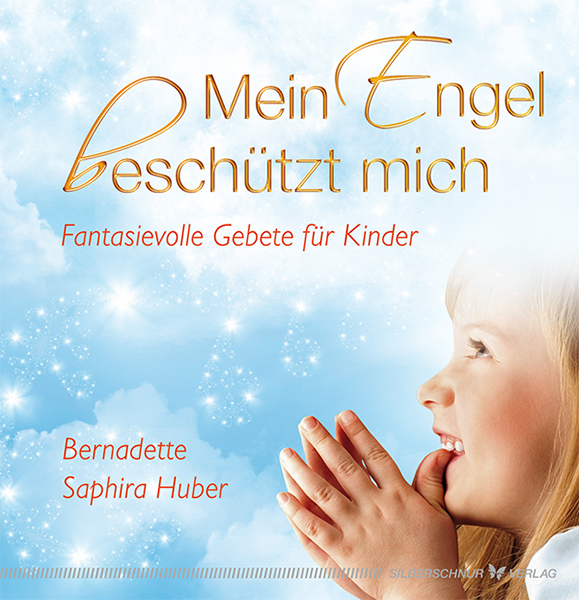 Cover: 9783898454322 | Mein Engel beschützt mich | Fantasievolle Gebete für Kinder | Huber