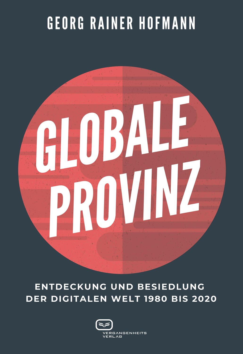 Cover: 9783864082771 | GLOBALE PROVINZ | Georg Rainer Hofmann | Taschenbuch | Deutsch | 2021