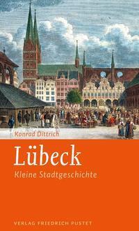 Cover: 9783791725963 | Lübeck | Kleine Stadtgeschichte | Konrad Dittrich | Taschenbuch | 2014