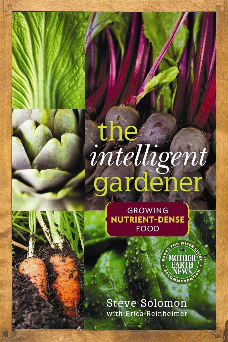 Cover: 9780865717183 | The Intelligent Gardener | Growing Nutrient-Dense Food | Steve Solomon