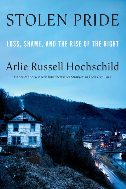 Cover: 9781620976463 | Stolen Pride | Loss, Shame, and the Rise of the Right | Hochschild