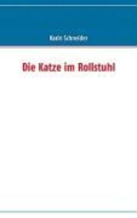 Cover: 9783837010169 | Die Katze im Rollstuhl | Karin Schneider | Taschenbuch | Paperback