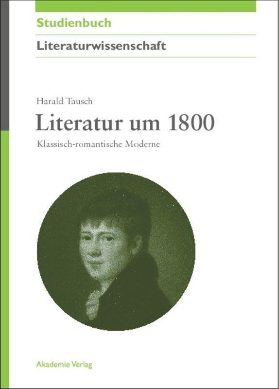 Cover: 9783050045412 | Literatur um 1800 | Klassisch-romantische Moderne | Harald Tausch