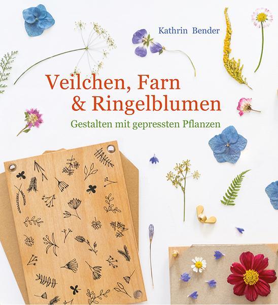 Cover: 9783772529337 | Veilchen, Farn &amp; Ringelblumen | Gestalten mit gepressten Pflanzen