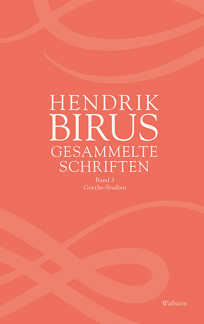 Cover: 9783835339606 | Gesammelte Schriften | Band 3: Goethe-Studien | Hendrik Birus | Buch