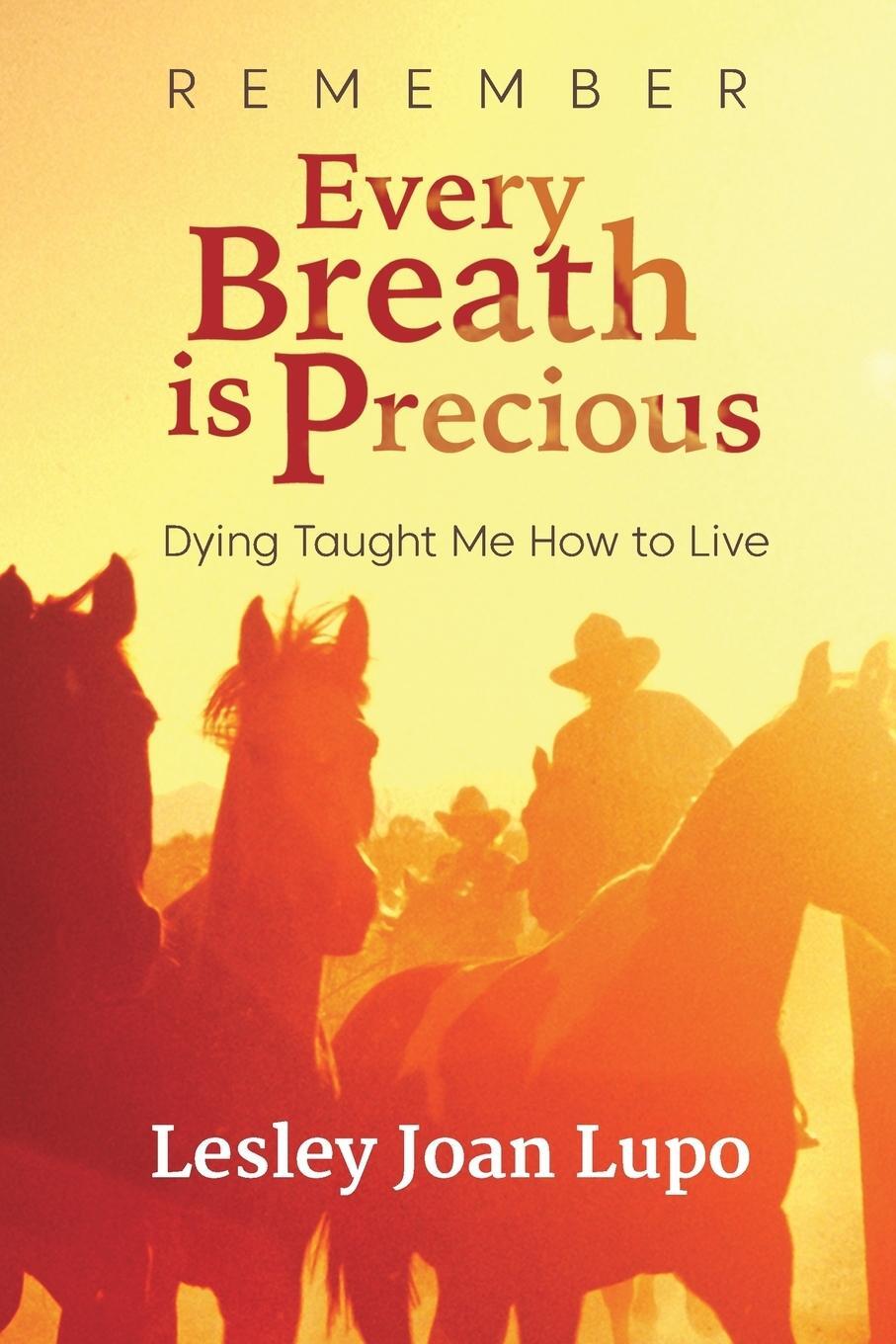 Cover: 9781786770691 | Remember, Every Breath is Precious | Dying Taught Me How to Live