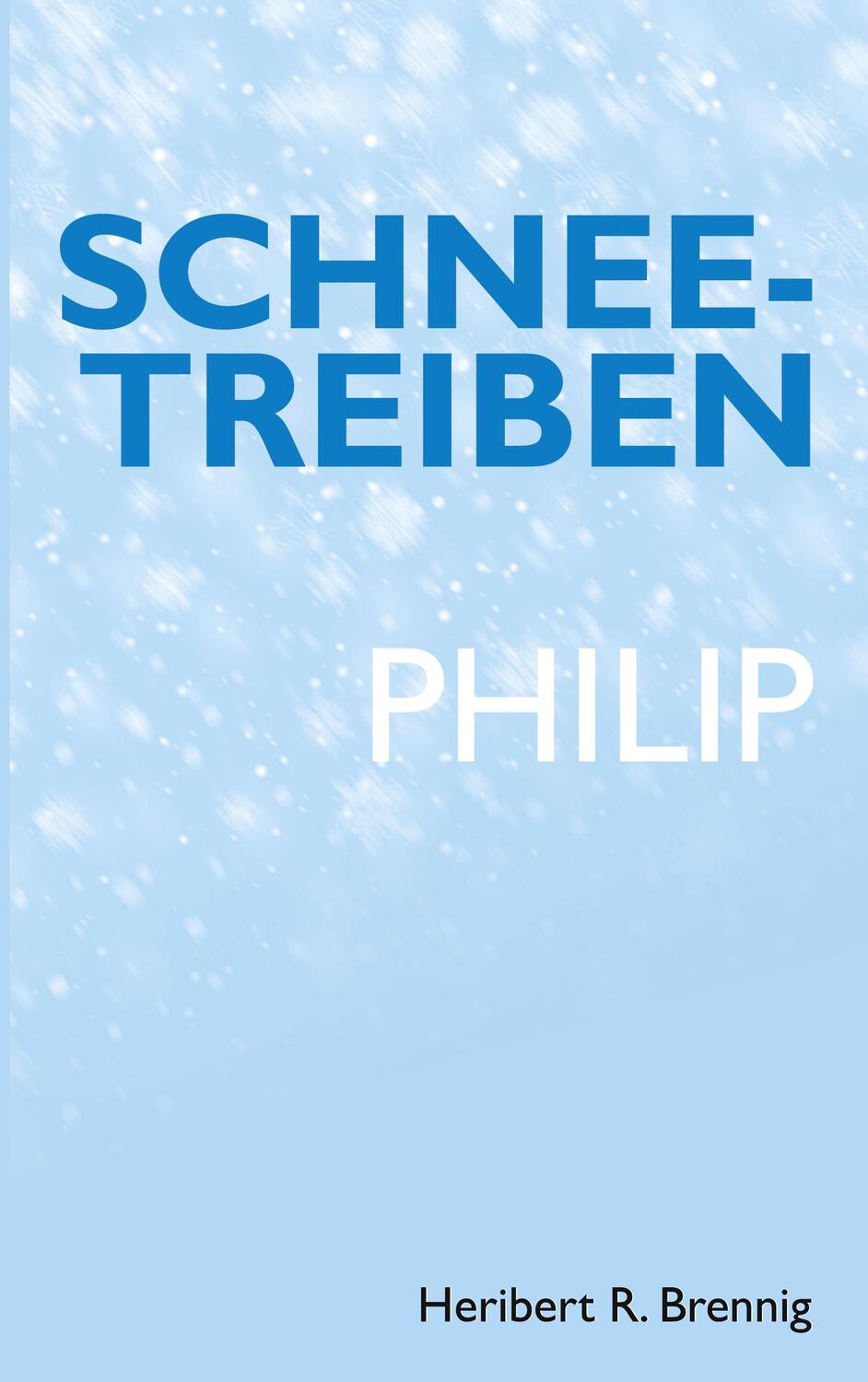 Cover: 9783758315299 | Schneetreiben | Philip | Heribert R. Brennig | Taschenbuch | Paperback