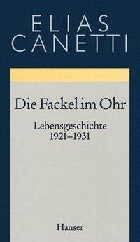 Cover: 9783446170230 | Die Fackel im Ohr | Gesammelte Werke 7 | Elias Canetti | Buch | 352 S.