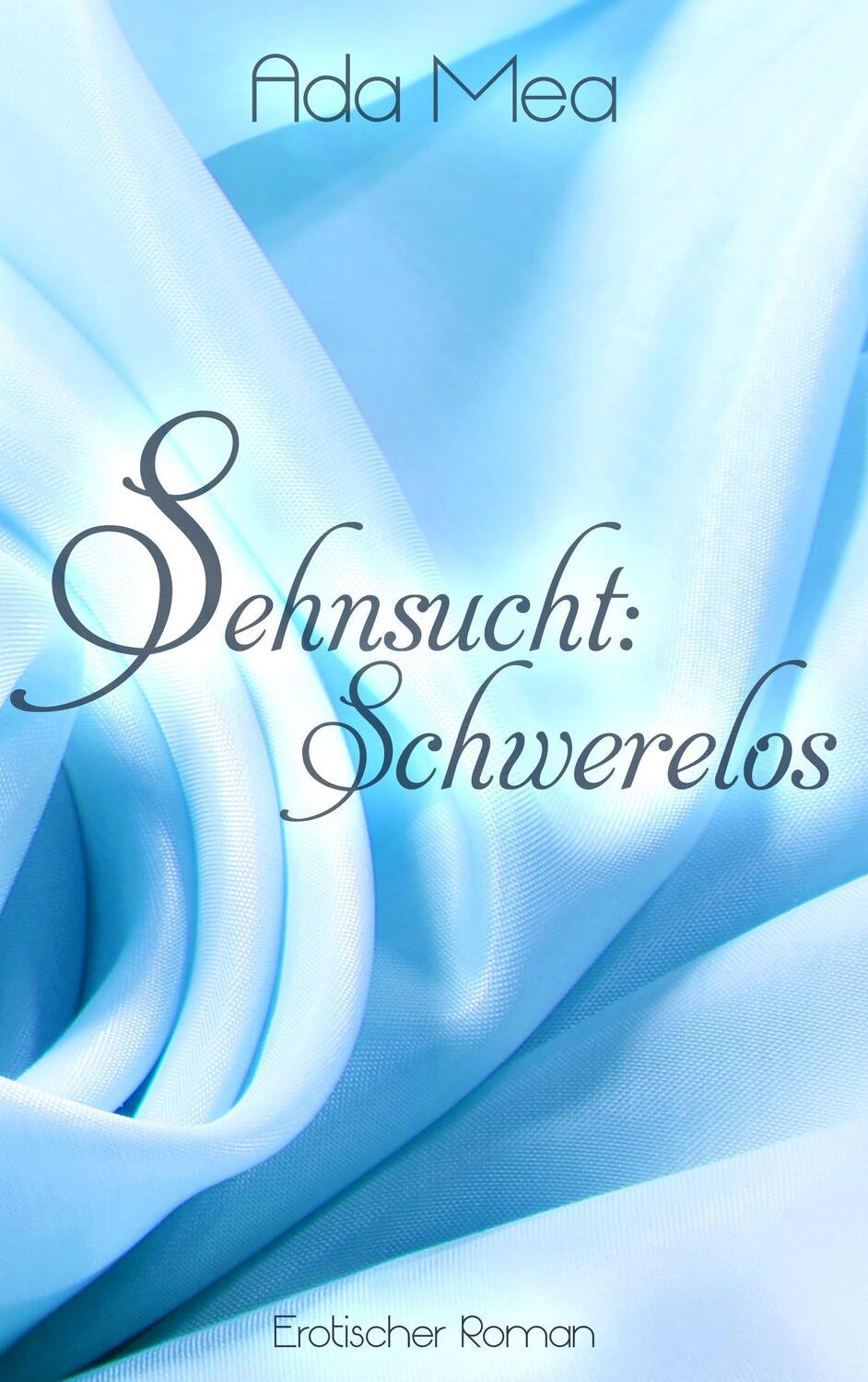 Cover: 9783738614619 | Sehnsucht: Schwerelos | Ein Poesieporno | Ada Mea | Taschenbuch