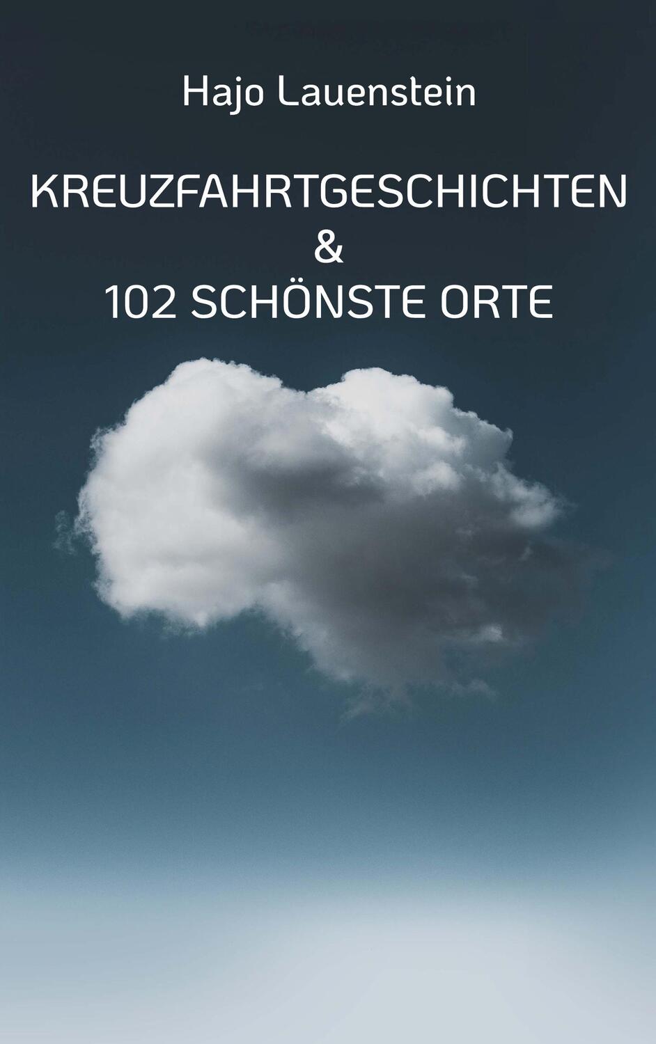 Cover: 9783756214976 | Kreuzfahrtgeschichten | & 102 Schönste Orte | Hajo Lauenstein | Buch