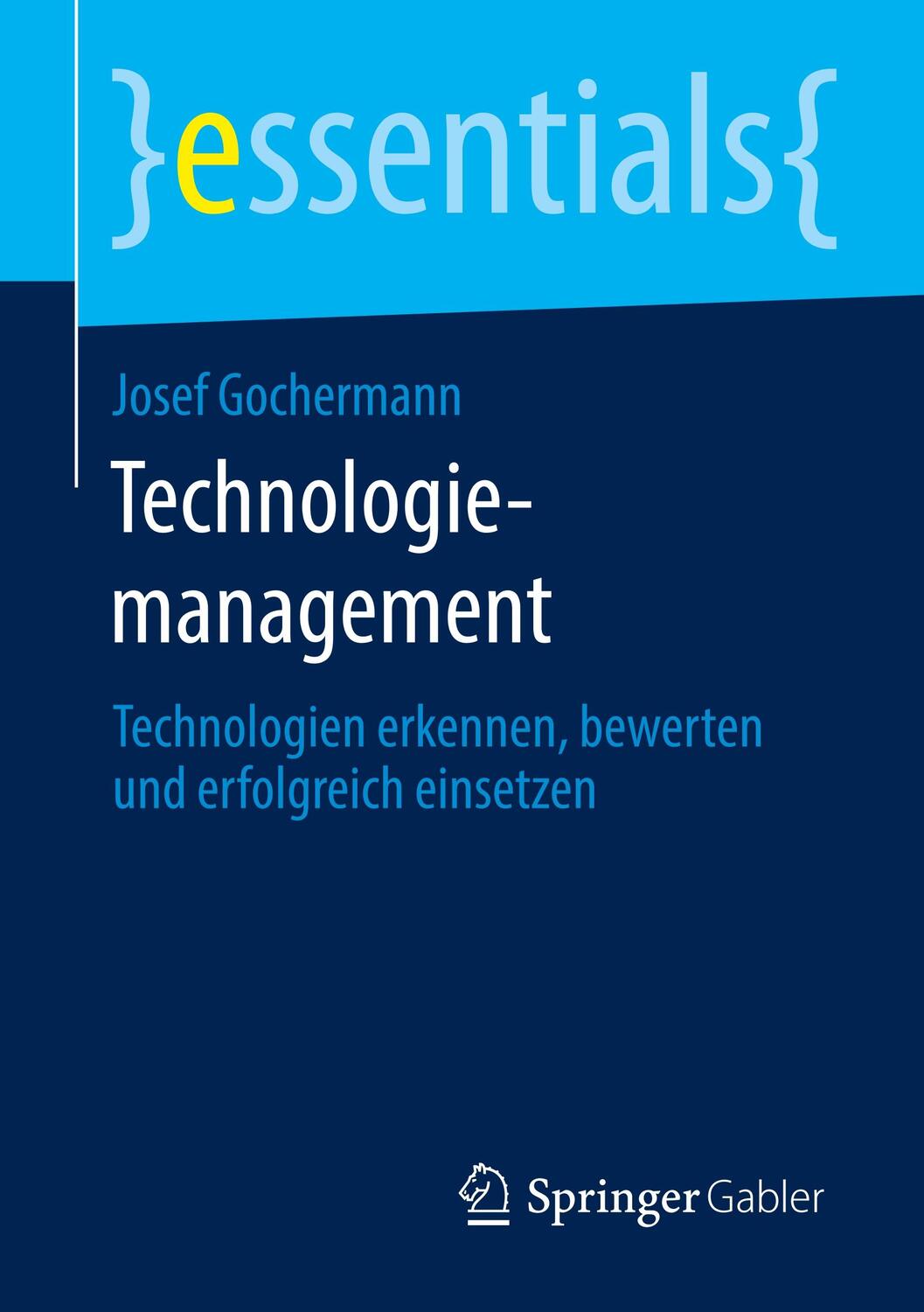 Cover: 9783658287986 | Technologiemanagement | Josef Gochermann | Taschenbuch | essentials