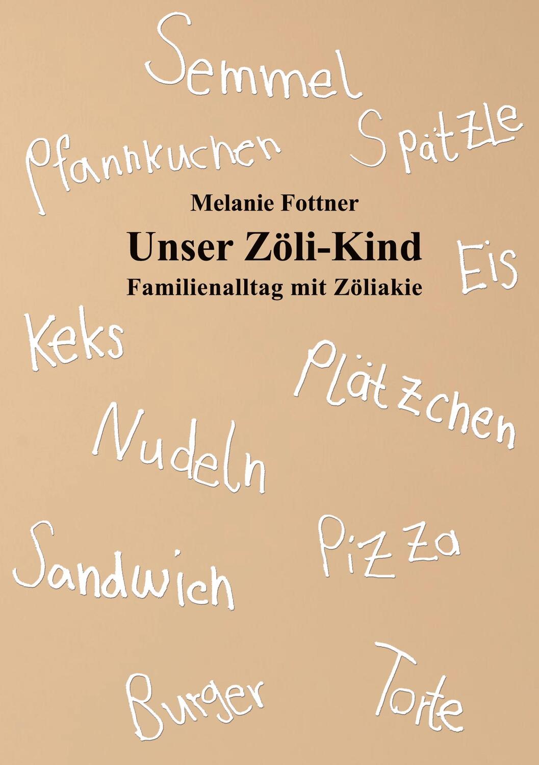 Cover: 9783753454221 | Unser Zöli-Kind | Familienalltag mit Zöliakie. DE | Melanie Fottner