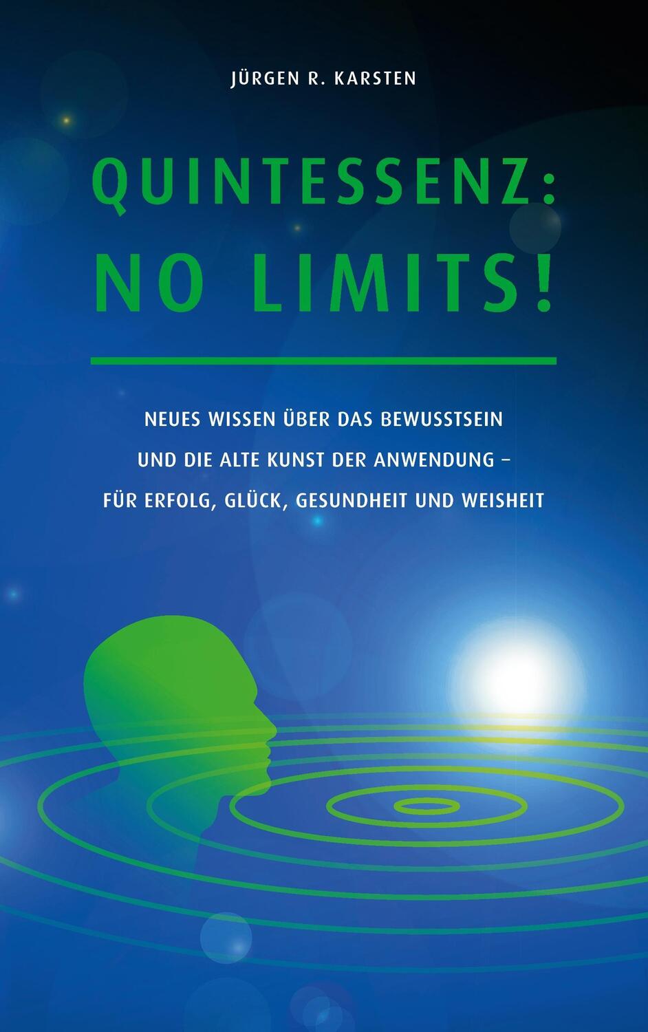 Cover: 9783744843492 | Quintessenz: No Limits! | Jürgen R. Karsten | Taschenbuch | 2017